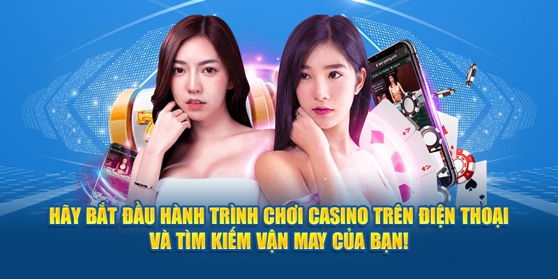 hay-bat-dau-hanh-trinh-choi-casino-tren-dien-thoai-va-tim-kiem-van-may-cua-ban