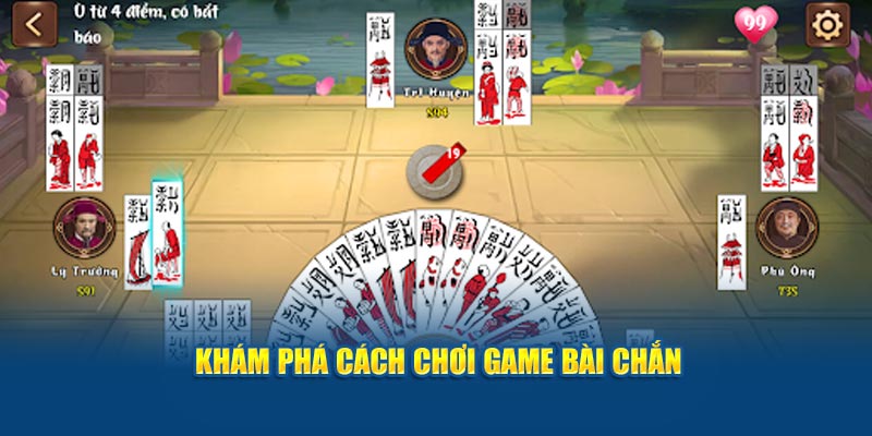 kham-pha-cach-choi-game-bai-chan