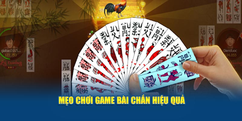 meo-choi-game-bai-chan-hieu-qua