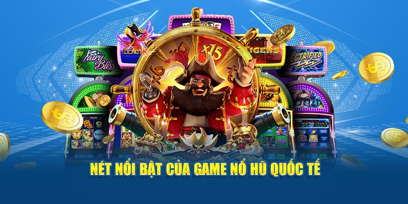 net-noi-bat-cua-game-no-hu-quoc-te